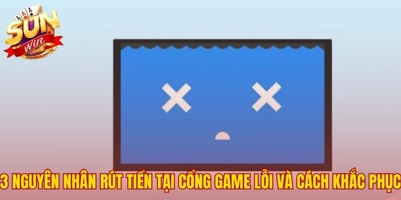 Xác định 3 lý do phổ biến khi giao dịch rút tiền lỗi