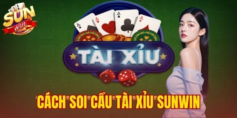 cách soi cầu Tài Xỉu SUNWIN