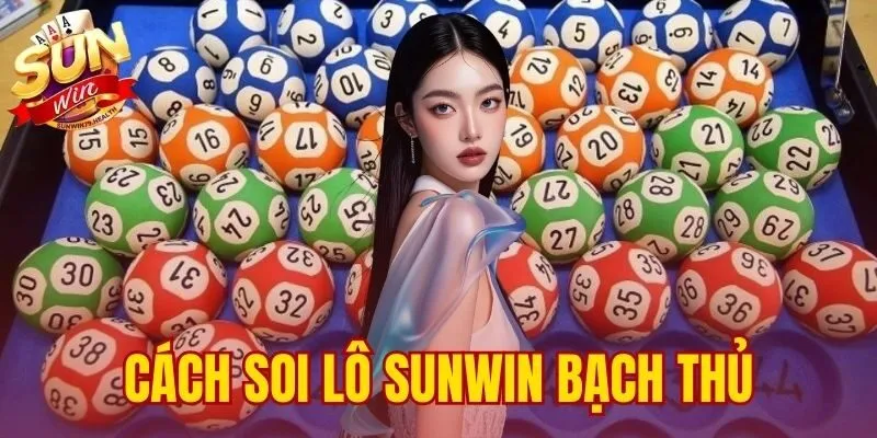 cách soi lô SUNWIN bạch thủ