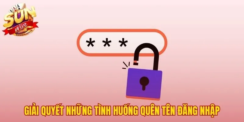 Quên tên đăng nhập cần liên hệ trực tiếp đội ngũ CSKH