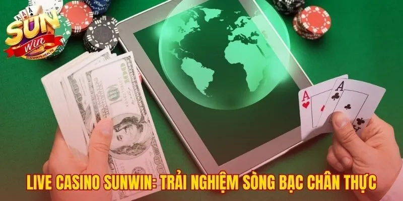 Live casino SUNWIN tái tạo không khí sòng bạc quốc tế