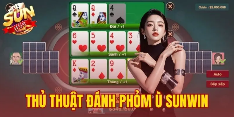 thủ thuật đánh Phỏm ù SUNWIN