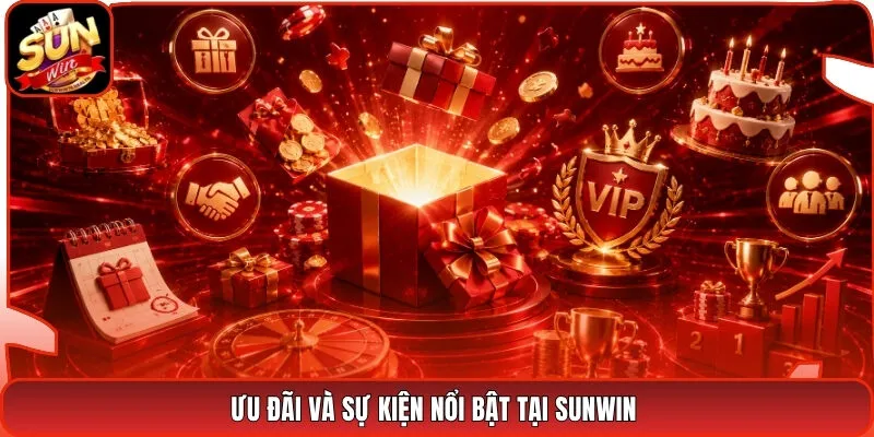 Ưu Đãi Và Sự Kiện Nổi Bật Tại Sunwin 